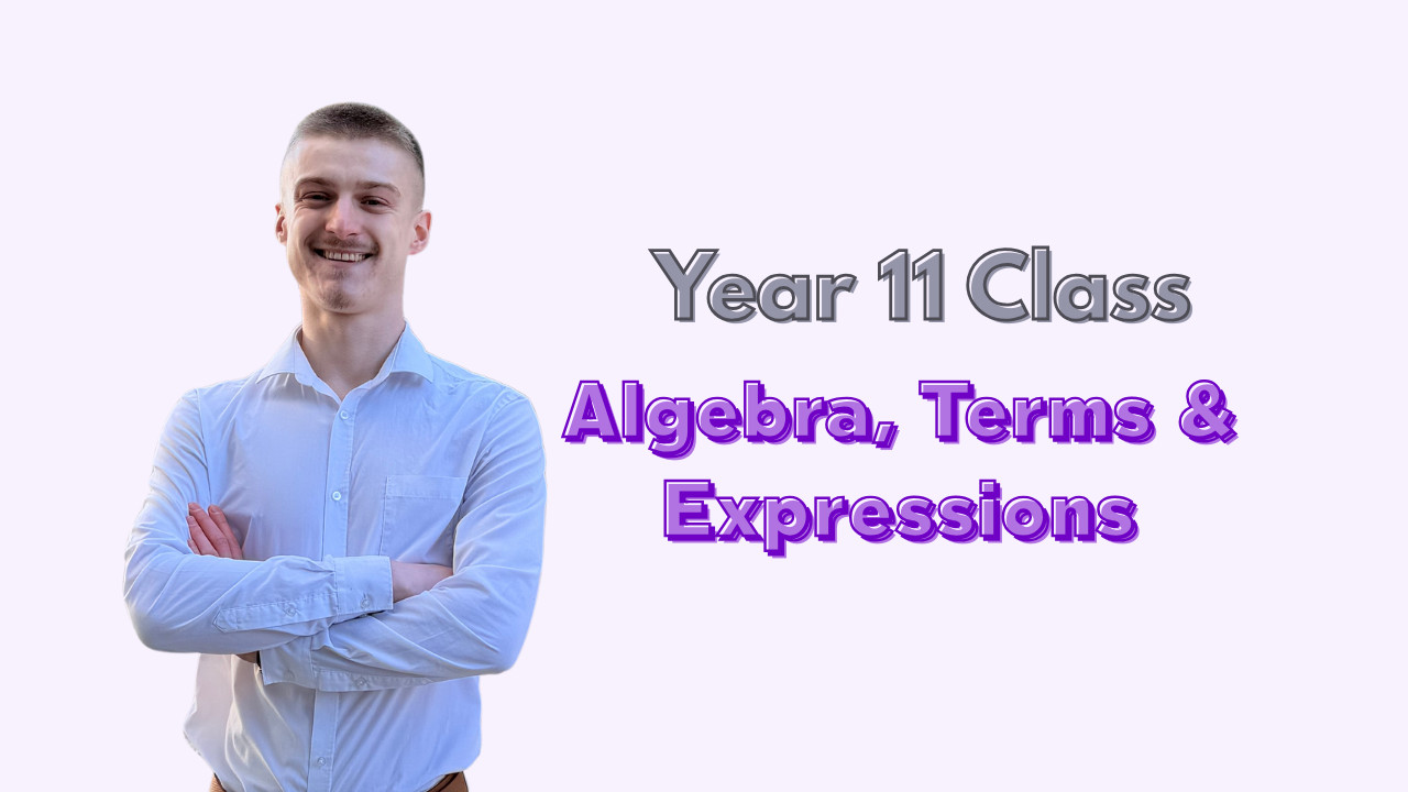 Connor teaching Year 11 Algebra, terms and expressions